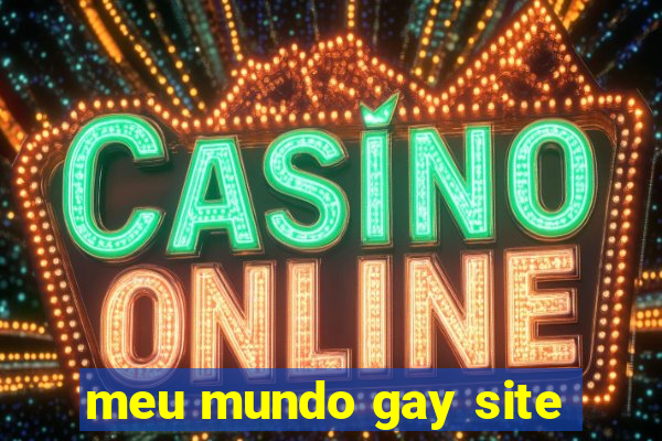 meu mundo gay site